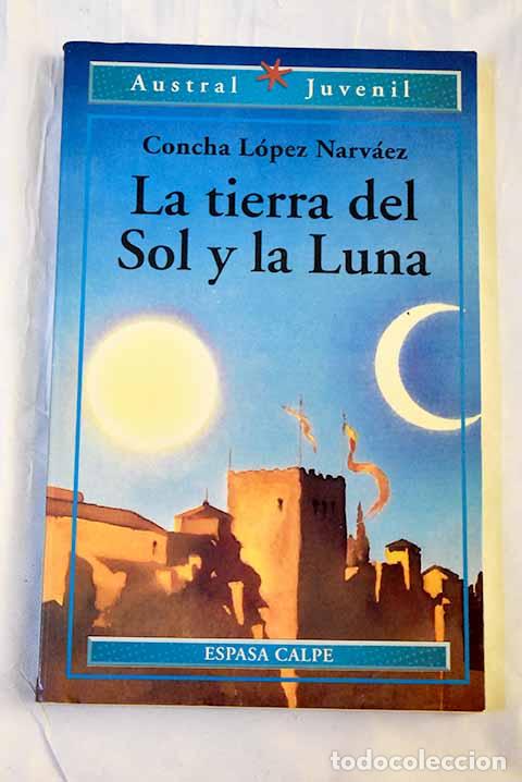 Livres: La tierra del sol y la luna.- L&oacute;pez Narv&aacute;ez, Concha