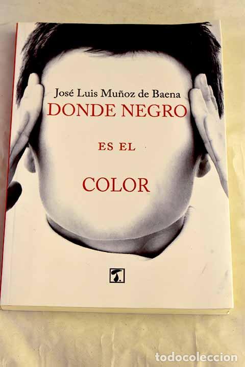 Livres: Donde negro es el color.- Mu&ntilde;oz de Baena Sim&oacute;n, Jos&eacute; Luis