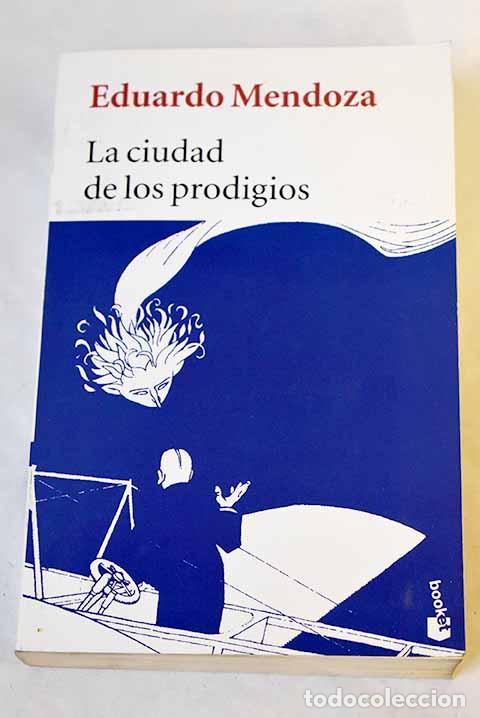 B&uuml;cher: La ciudad de los prodigios.- Mendoza, Eduardo