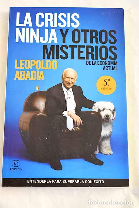 B&uuml;cher: La crisis ninja y otros misterios de la econom&iacute;a actual.- Abad&iacute;a, Leopoldo