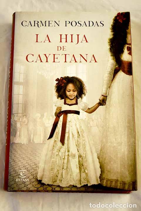 Libri di seconda mano: La hija de Cayetana: Posadas, Carmen.- Posadas, Carmen