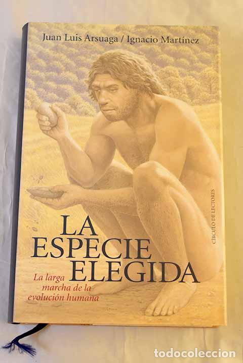 Libri di seconda mano: La especie elegida: la larga marcha de la evoluci&oacute;n humana.- Arsuaga, Juan Luis