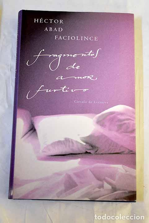 Libri di seconda mano: Fragmentos de amor furtivo.- Abad Faciolince, H&eacute;ctor