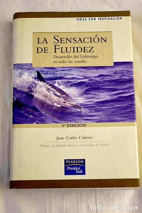 Libri di seconda mano: La sensaci&oacute;n de fluidez : desarrollo del liderazgo en todos los sentidos.- Cubeiro, Juan Carlos
