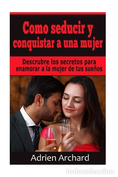 B&uuml;cher: Como seducir y conquistar a una mujer- 9781515347200