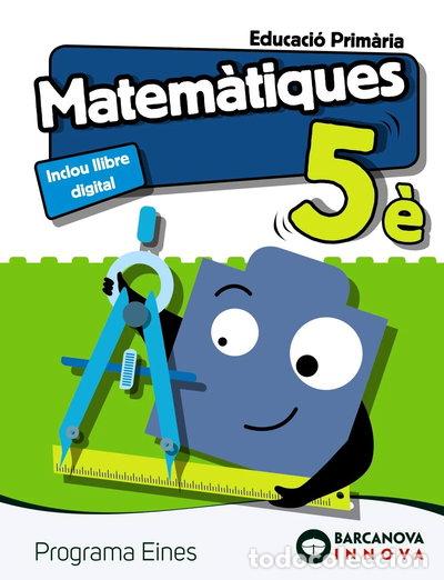 Libros: Eines 5. Matem&agrave;tiques- 9788448949884