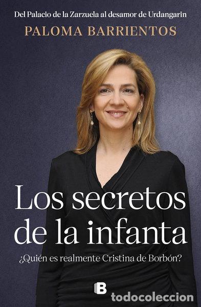 Libros: Los secretos de la infanta &iquest;Qui&eacute;n es realmente Cristina de Borb&oacute;n?- 9788466673075