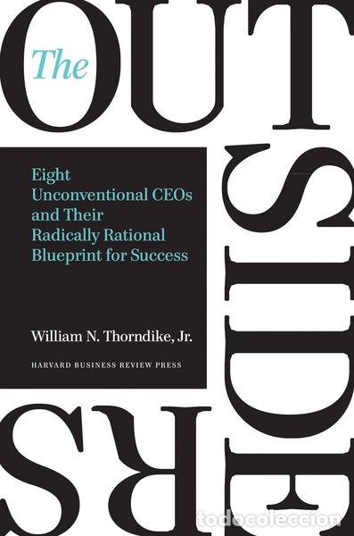 Libros: The Outsiders: Eight Unconventional CEOs and Their Radically Rational Bluepri...- 9781422162675