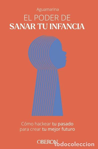 Libros: EL PODER DE SANAR TU INFANCIA- 9788441549654