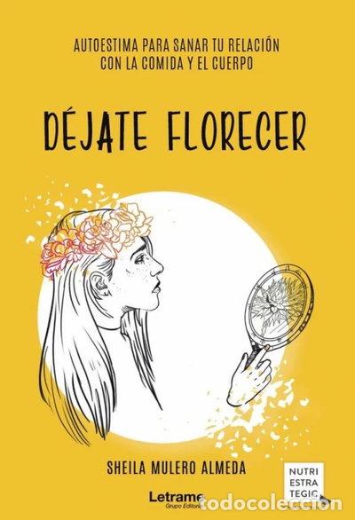 Libros: D&eacute;jate florecer- 9788418307591