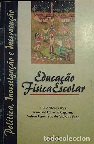 Livres: Educa&ccedil;&atilde;o F&iacute;sica Escolar: Pol&iacute;tica, Investiga&ccedil;&atilde;o e Interven&ccedil;&atilde;o- 9788590217022