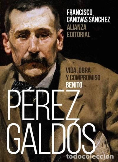 Libros: Benito P&eacute;rez Gald&oacute;s: Vida, obra y compromiso- 9788491816638