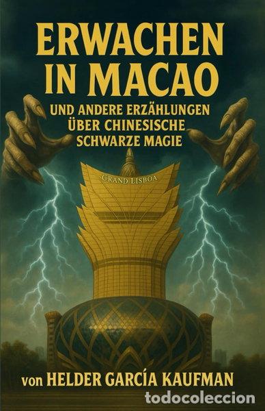 Libri di seconda mano: Erwachen in Macao und andere Erz&auml;hlungen &uuml;ber chinesische Schwarze Magie- 9798263879006