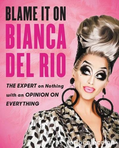 books: Blame It on Bianca Del Rio- 9780062690876