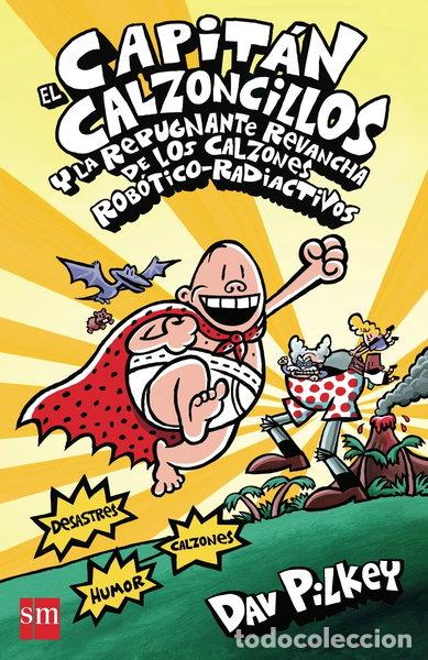 Libros: El capit&aacute;n calzoncillos y la repugnante revancha de los calzones rob&oacute;tico rad...- 9788467571318