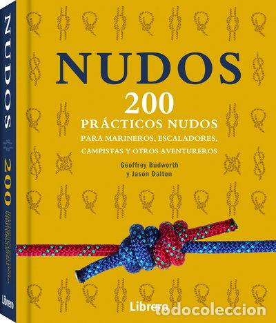 Libros: Nudos: 200 pr&aacute;cticos nudos para marineros, escaladores, campistas y otros ave...- 9789089987280