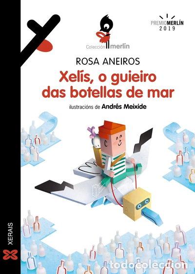 B&uuml;cher: Xel&iacute;s, o guieiro das botellas de mar- 9788491215899