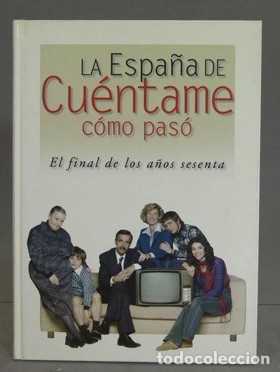 Livres: La Espa&ntilde;a de Cu&eacute;ntame c&oacute;mo pas&oacute;: El final de los a&ntilde;os sesenta- 9788403095014