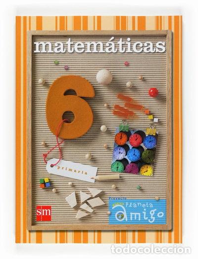 B&uuml;cher: Matem&aacute;ticas. 6 Primaria. Nuevo proyecto Planeta Amigo- 9788467532630