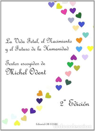 books: La vida fetal, el nacimiento y el futuro de la humanidad- 9788493752613