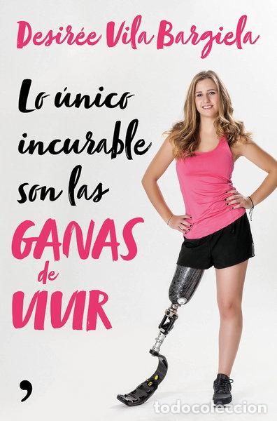 Libros: Lo &uacute;nico incurable son las ganas de vivir- 9788499986661
