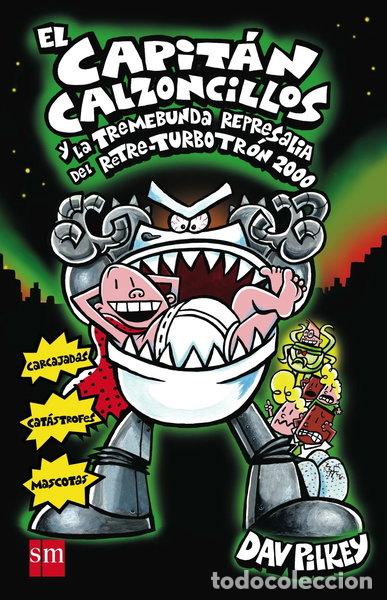 Libros: El Capit&aacute;n Calzoncillos y la tremebunda represalia del Retre-Turbotr&oacute;n 2000- 9788467579185