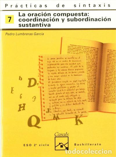 Livres: Pr&aacute;cticas de sintaxis 7. La oraci&oacute;n compuesta: coordinaci&oacute;n y subordinaci&oacute;n s...- 9788421821404