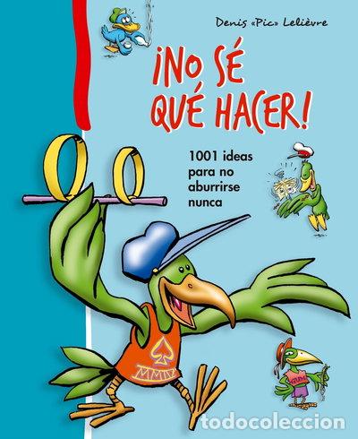 Libros: &iexcl;No s&eacute; qu&eacute; hacer!- 9788491452782