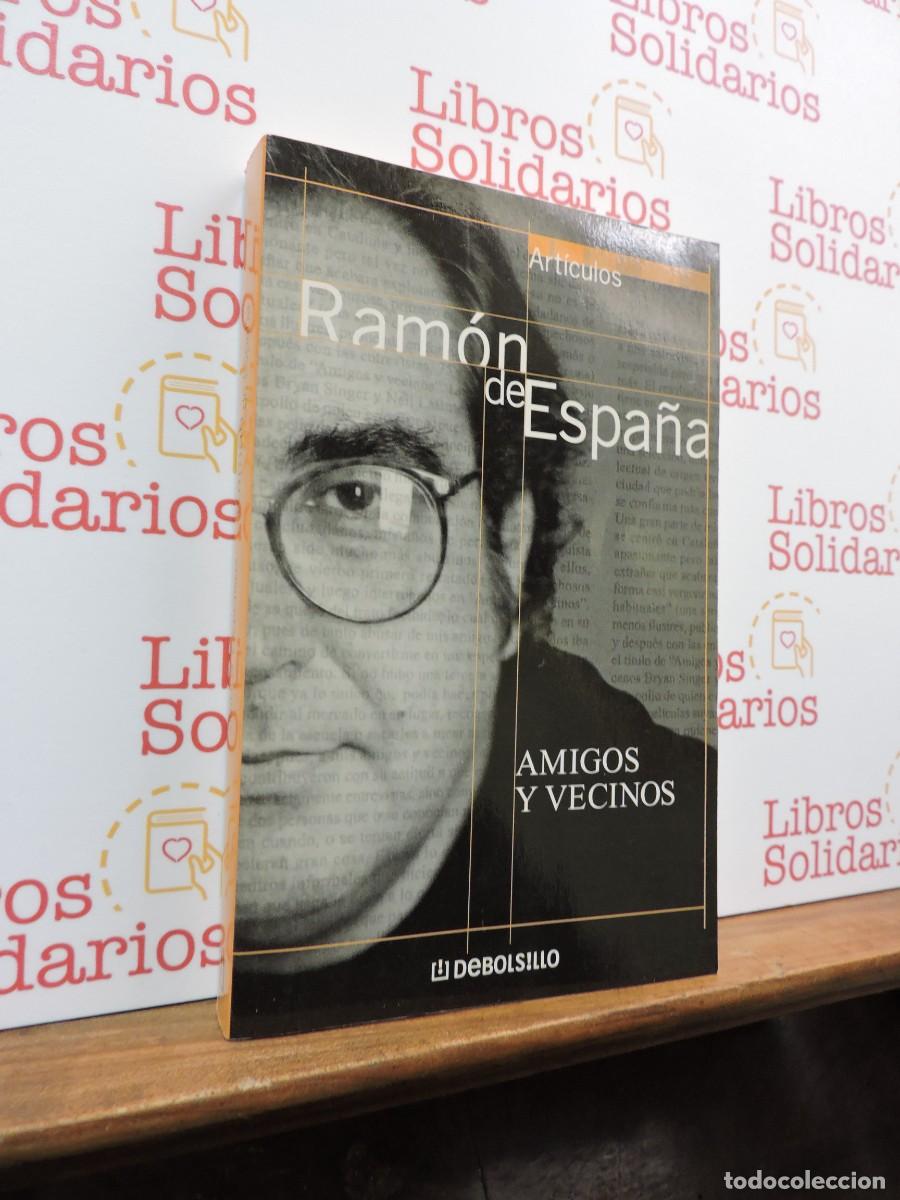 Libros: Amigos y vecinos. DE ESPA&Ntilde;A, Ram&oacute;n. Ed. Plaza y Jan&eacute;s. Barcelona, 2002