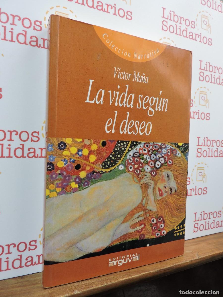 Libros: La vida seg&uacute;n el deseo. MA&Ntilde;A, V&iacute;ctor. Ed. Arguval. M&aacute;laga, 2003