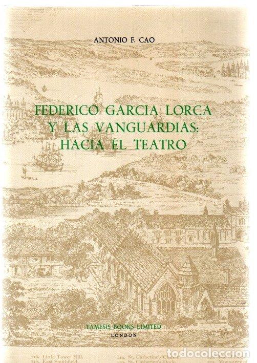 Libros: Federico Garc&iacute;a Lorca y las vanguardias: hacia el teatro - Cao, Antonio F.
