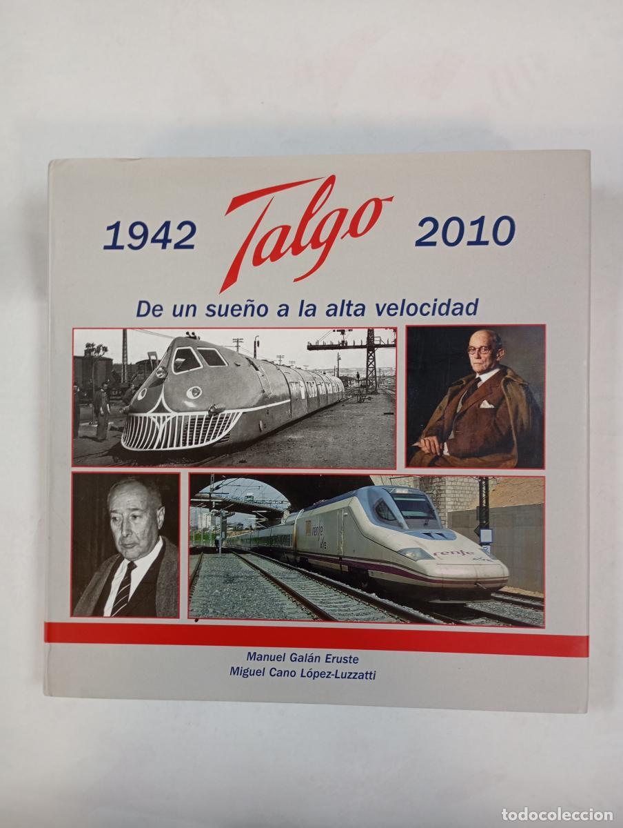 Libros: Talgo 1942-2010: De un sue&ntilde;o a alta velocidad. - Miguel Cano L&oacute;pez Luzzatti. TDK