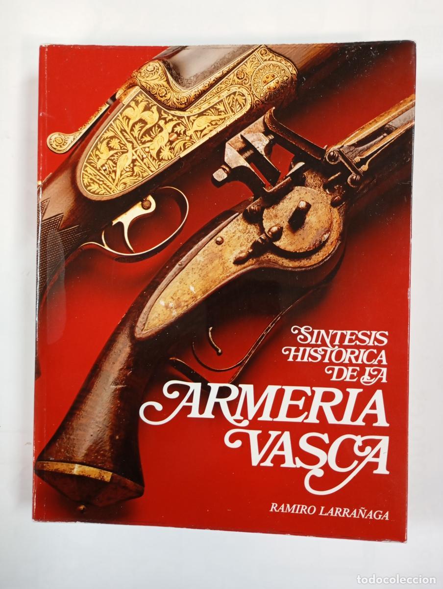 Libros: S&iacute;ntesis hist&oacute;rica de la armer&iacute;a vasca. - Ramiro Larra&ntilde;aga. TDK685
