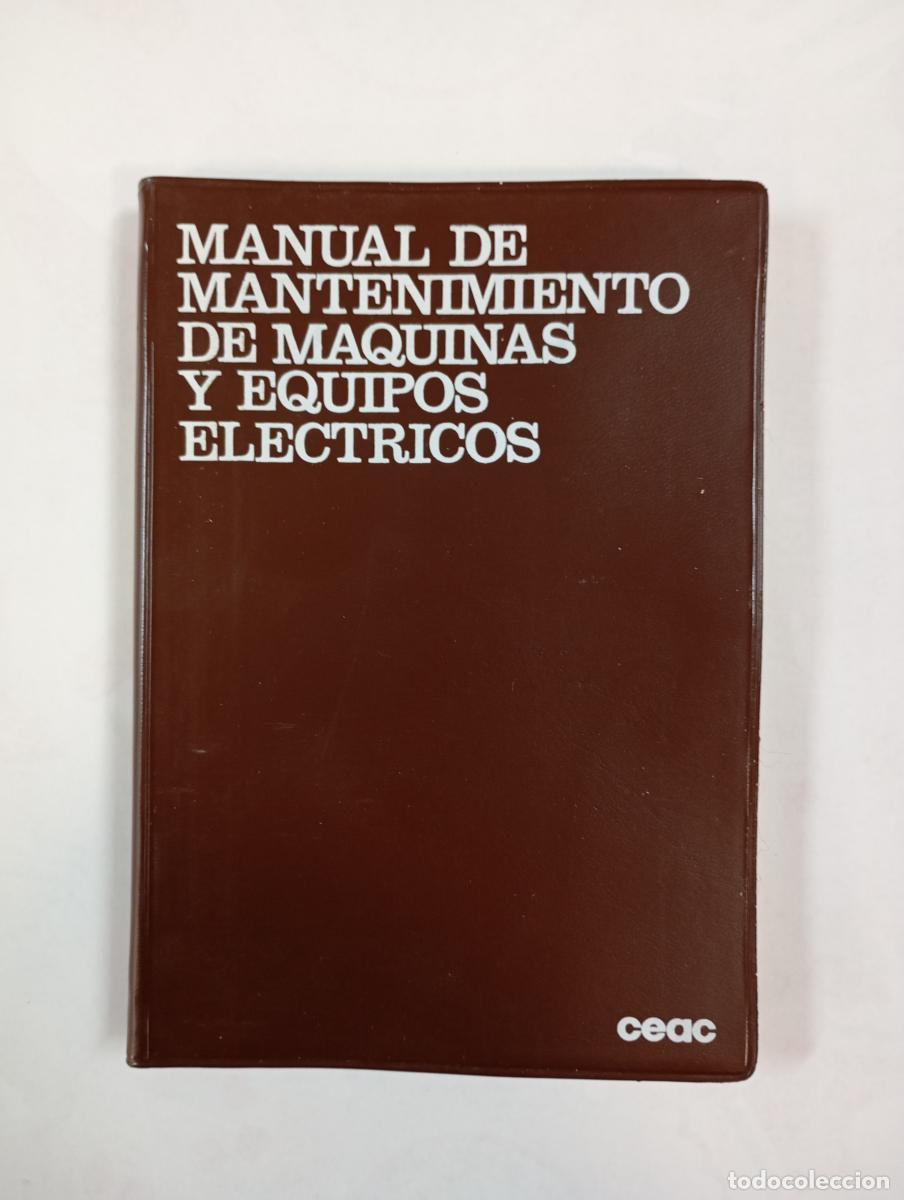 Libros: Manual de mantenimiento de m&aacute;quinas y equipos el&eacute;ctricos. - Francisco Rey Sacrist&aacute;n. TDK372B