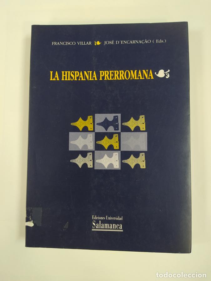 Libros: LA HISPANIA PRERROMANA. - FRANCISCO VILLAR. JOS&Eacute; D'ENCARNA&Ccedil;AO. TDK774