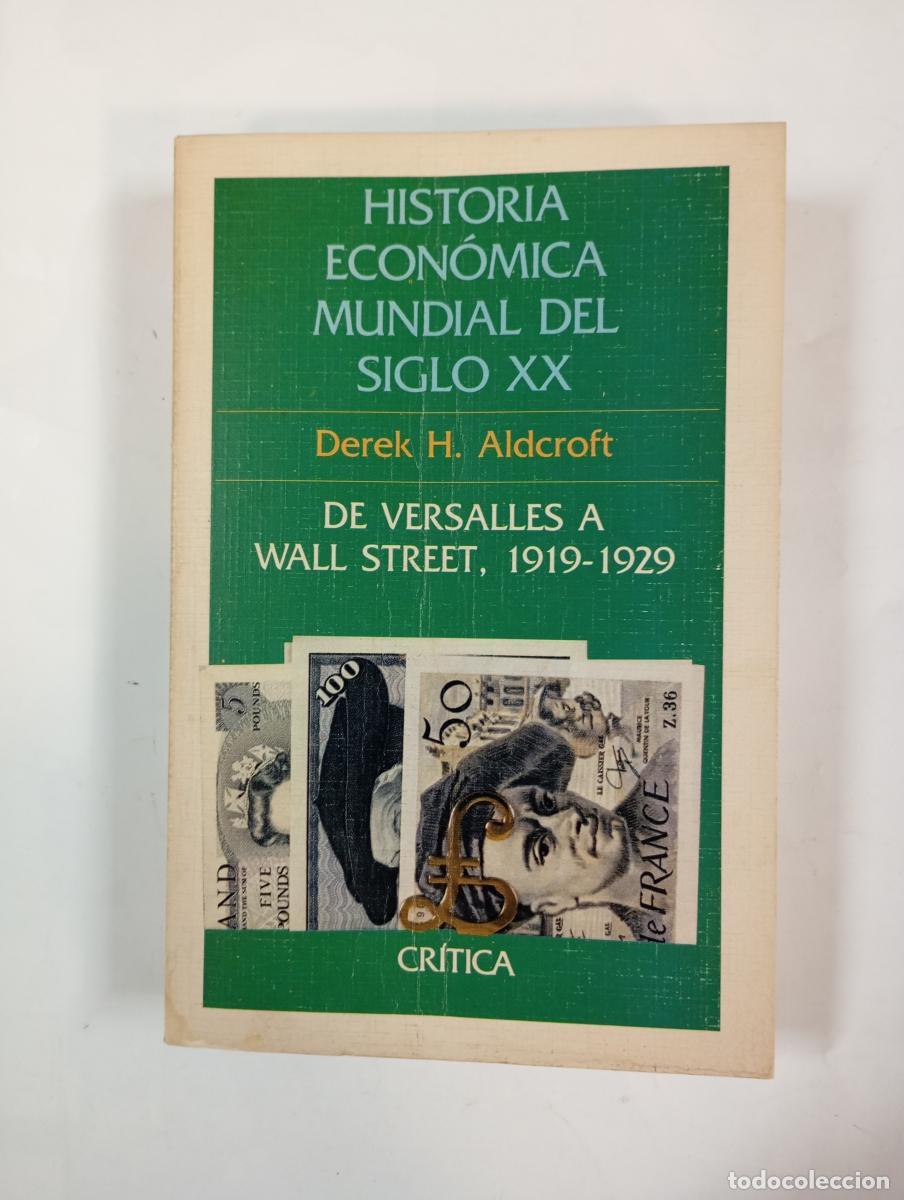 Libros: De Versalles a Wall Street (1919-1929). Historia Econ&oacute;mica Mundial del Siglo XX. - Derek H. Aldcroft