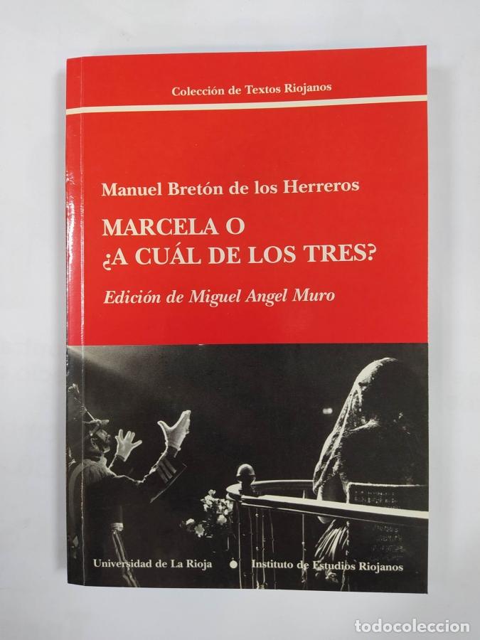 Libros: MARCELA O &iquest;A CU&Aacute;L DE LOS TRES?. EDICI&Oacute;N MIGUEL &Aacute;NGEL MURO. - MANUEL BRET&Oacute;N DE LOS HERREROS. TDK652