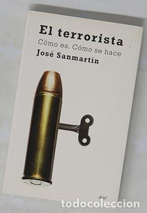 Libros: El terrorista c&oacute;mo es, c&oacute;mo se hace. - Sanmart&iacute;n, Jos&eacute;. TDK986