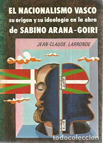 Livros em segunda m&atilde;o: Nacionalismo Vasco, su origen y su ideolog&iacute;a en la obra de Sabino - Larronde, Jean-Claude. Traducci&oacute;
