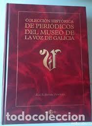 Libros: COLECCI&Oacute;N HIST&Oacute;RICA DE PERI&Oacute;DICOS DEL MUSEO DE LA VOZ DE GALICIA