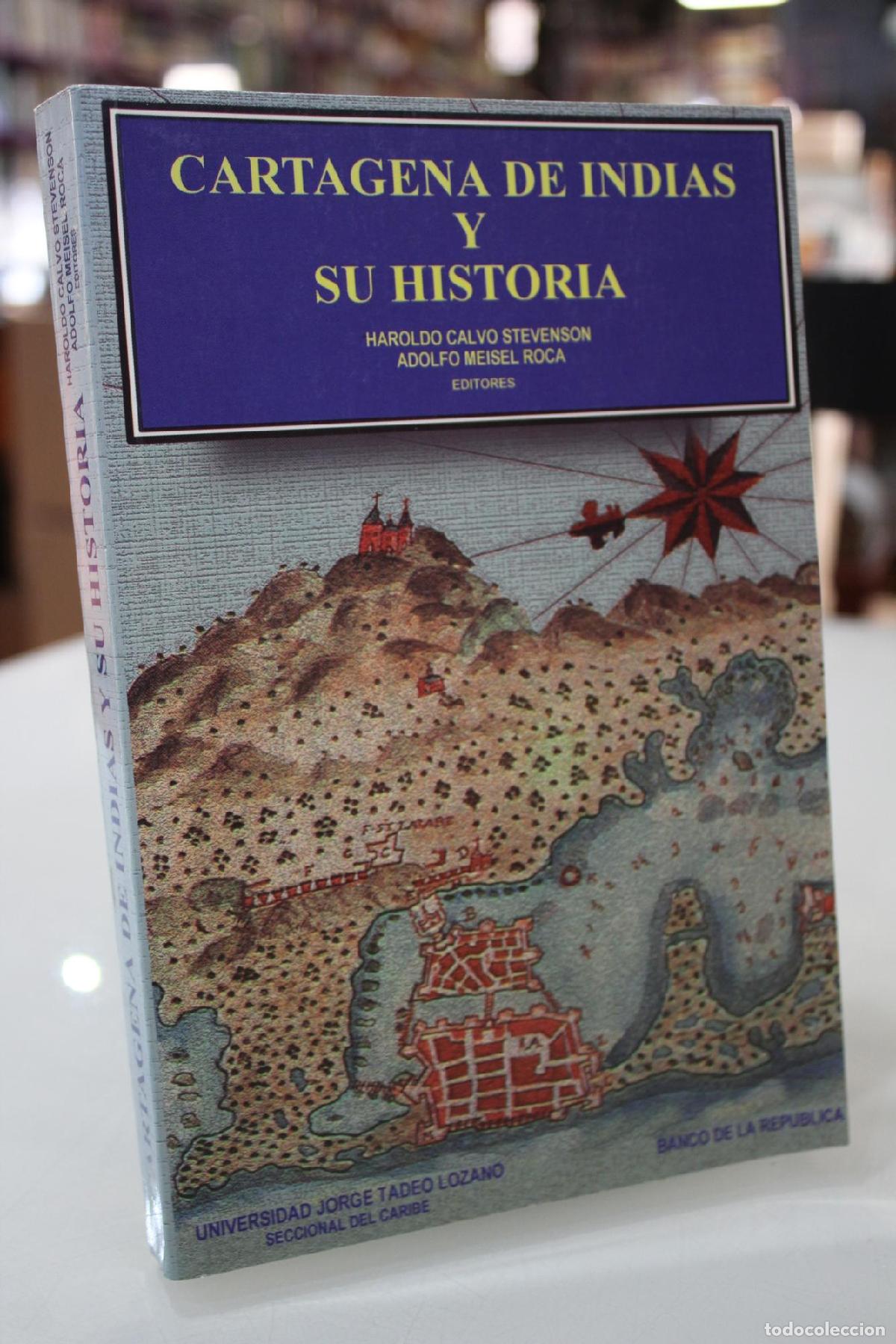 Libros: Cartagena de Indias y su historia - Calvo Stevenson, Haroldo.; Meisel Roca, Adolfo. (Editores)