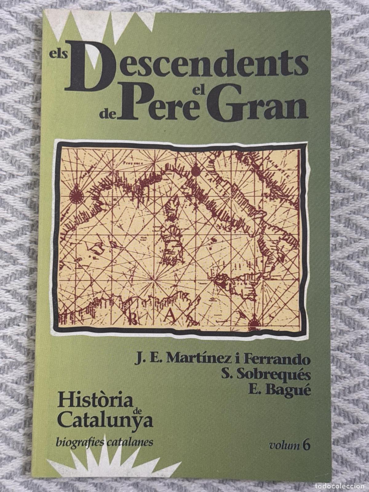Libros: Els descendents de Pere el Gran. Hist&ograve;ria de Catalunya. Biografies catalanes. Volum 6 - J. E. Mart&iacute;n