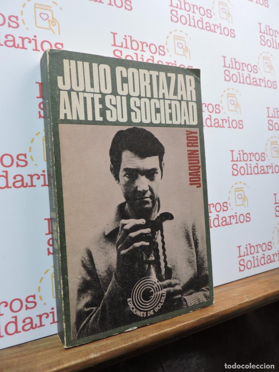 Libros: Julio Cortazar ante su sociedad. ROY, Joaqu&iacute;n. Ed. Pen&iacute;nsula. Barcelona, 1974