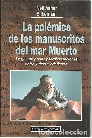 B&uuml;cher: La polemica de los manuscritos delmar muerto : juegos de poder y terg - Silberman, Neil Asher