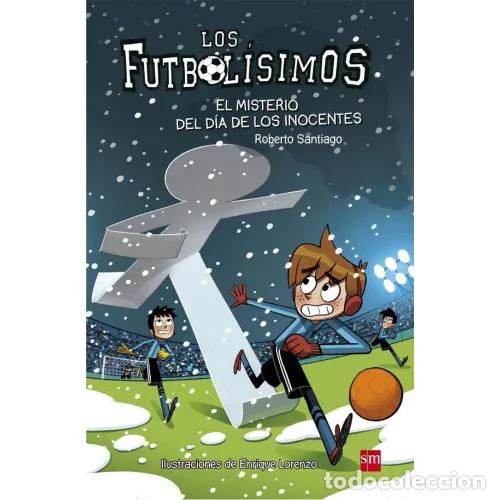 Libri di seconda mano: LOS FUTBOL&Iacute;SIMOS 11. EL MISTERIO DEL D&Iacute;A DE LOS INOCENTES - GARCIA SANTIAGO, ROBERTO