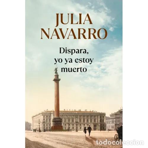 Libros: DISPARA, YO YA ESTOY MUERTO - NAVARRO, JULIA