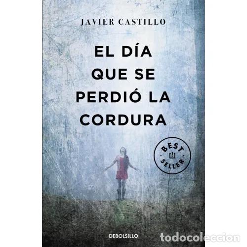 B&uuml;cher: EL D&Iacute;A QUE SE PERDI&Oacute; LA CORDURA - CASTILLO, JAVIER