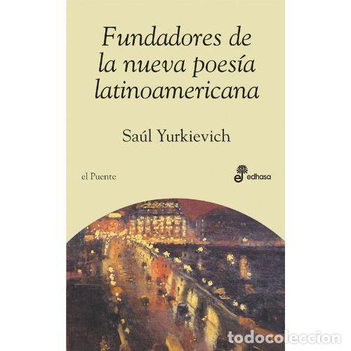 B&uuml;cher: FUNDADORES DE LA NUEVA POES&Iacute;A LATINOAMERICANA - YURKIEVICH, SA&Uacute;L