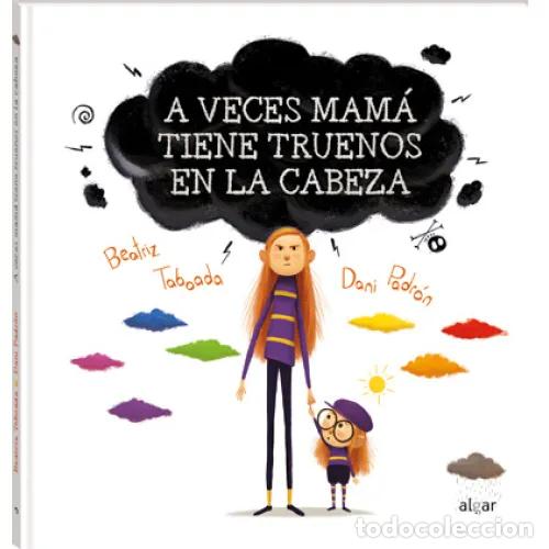 Libros: A VECES MAM&Aacute; TIENE TRUENOS EN LA CABEZA - TABOADA D&Iacute;EZ, BEA