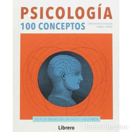 Libros: PSICOLOG&Iacute;A. 100 CONCEPTOS - STERLING, CHRISTOPHER Y FRINGS, DANIEL